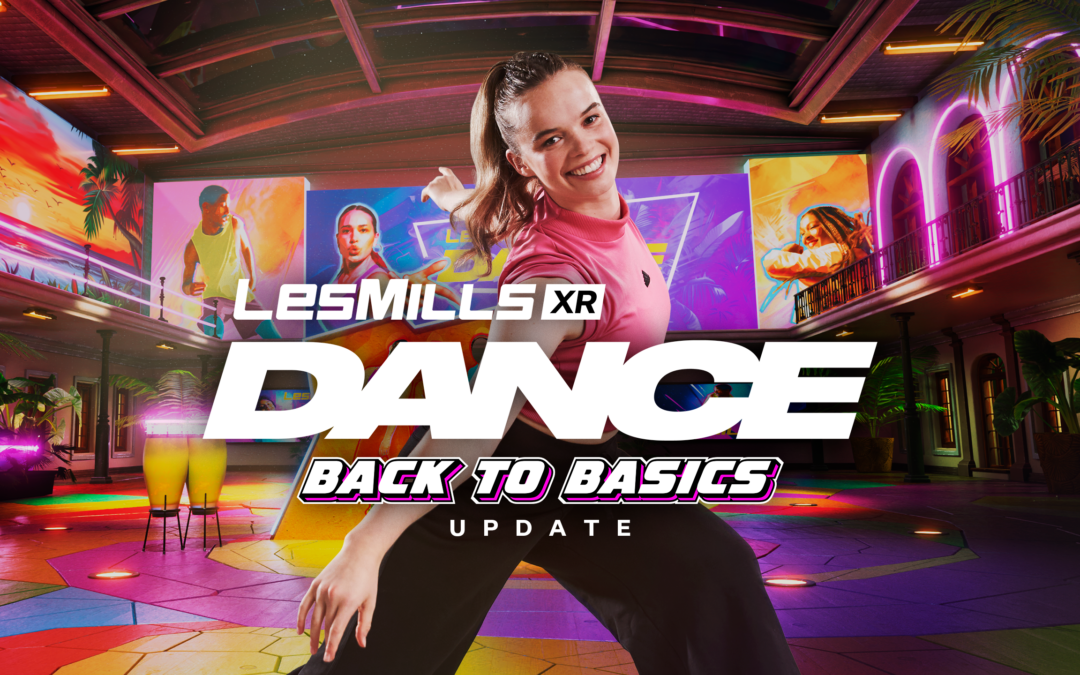 Back to Basics: Les Mills XR Dance Free Update Available Now